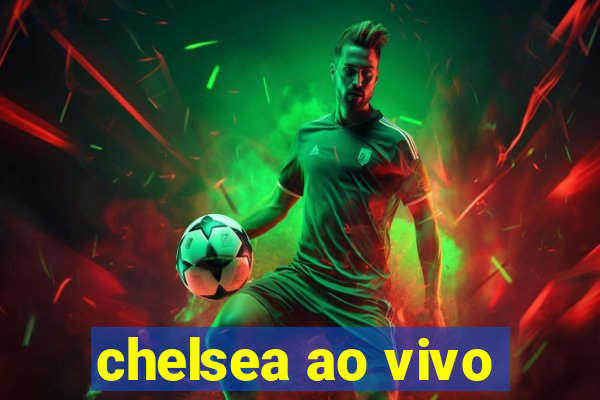 chelsea ao vivo
